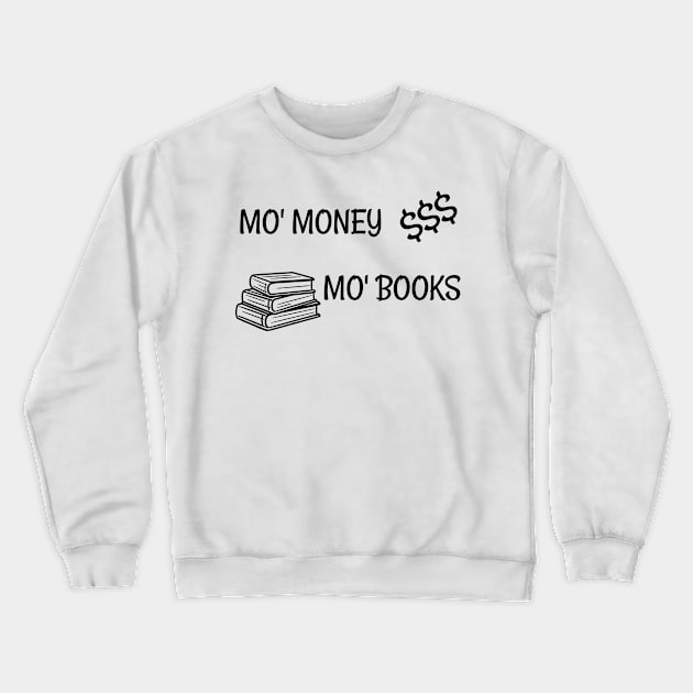 Mo Money Mo Books Crewneck Sweatshirt by ShinyLoot